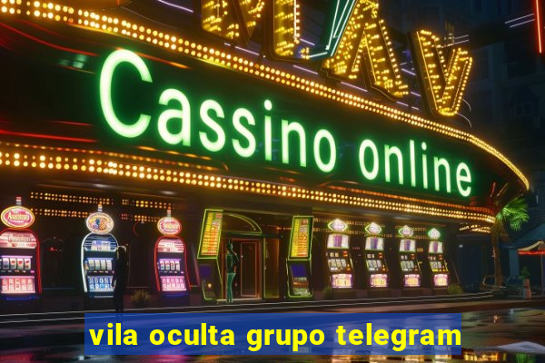 vila oculta grupo telegram